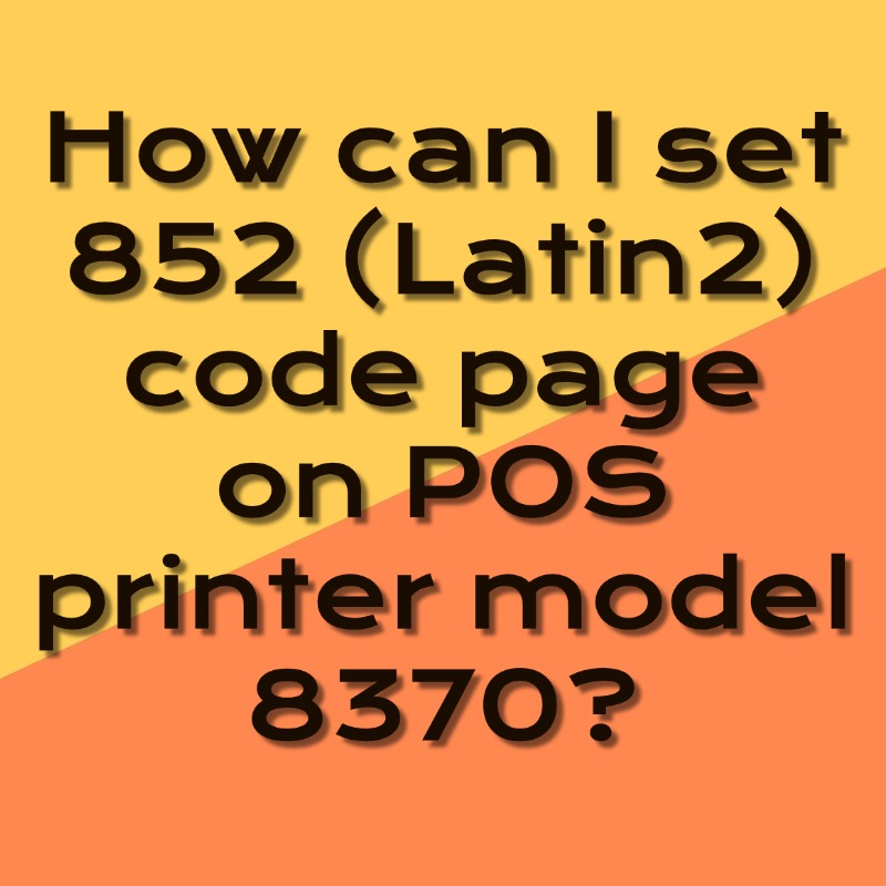 How can I set 852 (Latin2) code page on POS receipt printer model 8370?